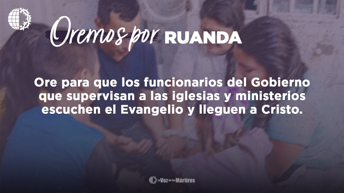 🇷🇼 Ruanda: Ore para que los funcionarios del Gobierno que supervisan a las iglesias y ministerios escuchen el Evangelio y lleguen a Cristo.

#cristianos #orar #mártir #persecución #ruanda