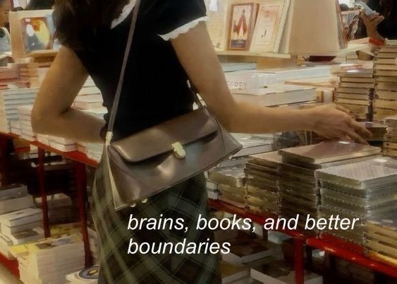 brains, books and better boundaries