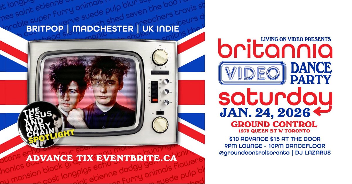 🗓 Saturday 24th January 2026
🇬🇧 BRITANNIA Video Dance Party  
Britpop / Madchester / UKindie with Jesus and Mary Chain Spotlight
📍 Ground Control - 1279 Queen St West - Toronto
⏰ 9pm Lounge - 10pm Dancefloor
💲 Advanced Tickets $10/$15 at the door 
✉ britanniaJAMC.eventbrite.ca
