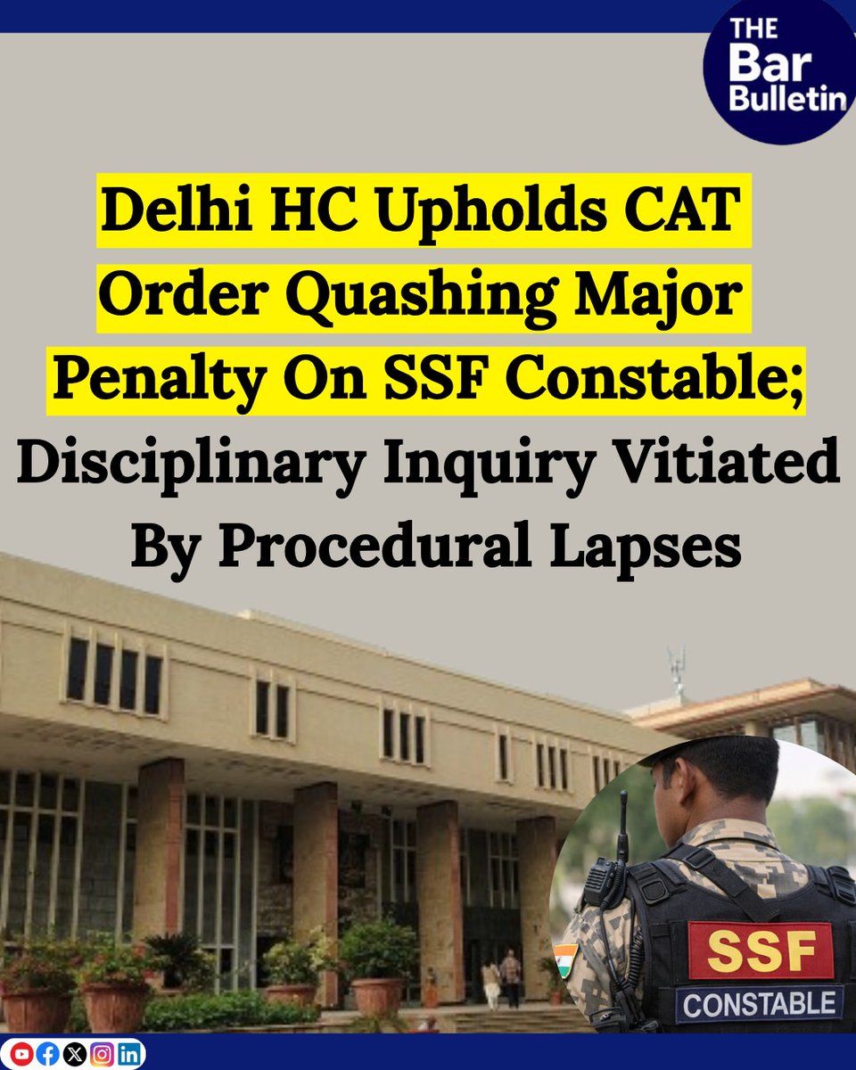 thebarbulletin's tweet image. Delhi HC Upholds CAT Order Quashing Major Penalty On SSF Constable; Disciplinary Inquiry Vitiated By Procedural Lapses

Read More Here- thebarbulletin.com/delhi-hc-cat-o…

#DelhiHighCourt #CATorder #departmentalinquiry #disciplinaryinquiry #majorpenaltyquashed #naturaljustice