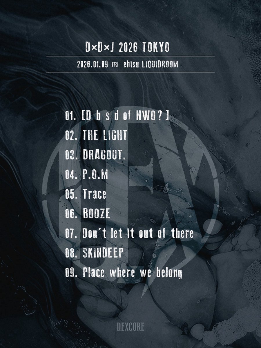 2026.01.09(Fri) ebisu LIQUIDROOM

D×D×J 2026 "TOKYO"

Thank you !

Photo: <a href="/2drider/">Kazma Kobayashi</a>