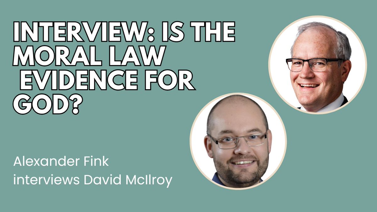 Is the moral law evidence for God? Today, Alexander Fink interviews David McIlroy about his recent talk on this topic, and they discuss how to present arguments for moral realism. ow.ly/GQeU50XTZIp