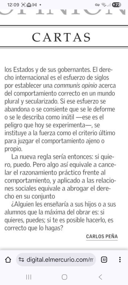 Muy buena carta hoy del Rector Carlos Peña, de porqué hay que reivindicar siempre, el Derecho Internacional, "un esfuerzo de siglos acerca del comportamiento correcto...si se abandona, se instituye a la fuerza como el criterio último para juzgar comportamientos ajenos o propios"