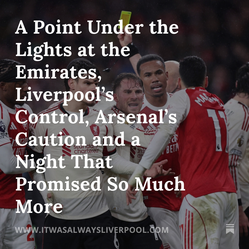 A Thursday night under the lights at the Emirates, and a 0-0 that said far more than the scoreline.

Liverpool frustrate Arsenal, extend the unbeaten run, and show control without cutting edge. Outstanding defensive work, smart midfield play, and a night that once again begged