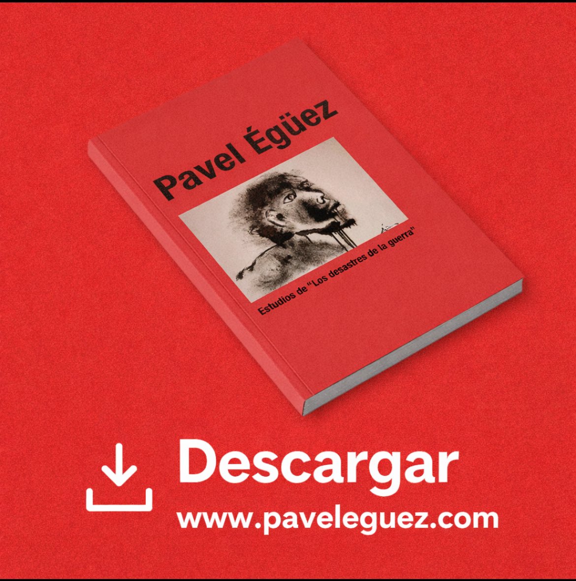 Descarga el libro de Pavel ÉGÜEZ Estudios sobre los Desastres de la Guerra de Goya.
Arte, memoria y crítica frente a la violencia histórica.
paveleguez.com