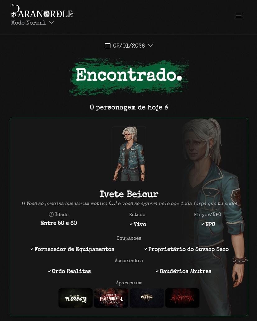 Paranordle, um novo jogo desenvolvido pela comunidade de Ordem Paranormal, foi lançado!

Ele consiste em um quebra-cabeça diário em que você deve acertar o personagem baseado em dicas de certo ou errado, similar a jogos como o "Gamedle".

Novos modos de jogo e melhorias estão em