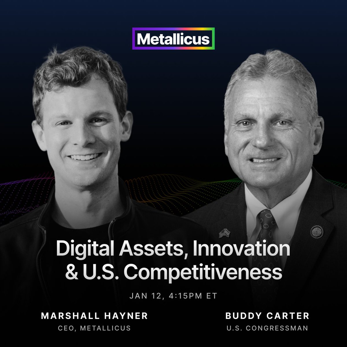 Metallicus CEO <a href="/MarshallHayner/">Marshall Hayner</a> will be joined by Congressman Buddy Carter (<a href="/RepBuddyCarter/">Buddy Carter</a>), a member of the Congressional Blockchain Caucus, for a discussion on Digital Assets, Innovation &amp; U.S. Competitiveness.

Monday 12th January at 4:15pm ET.