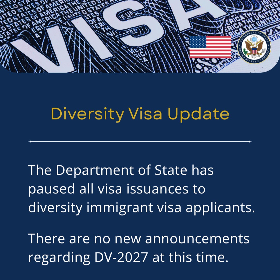 In Case You Missed It: The Department of State has paused issuance of all diversity immigrant visas. We will take the time and the measures necessary to protect U.S. national security and public safety. There are no new announcements regarding DV-2027 at this time. More