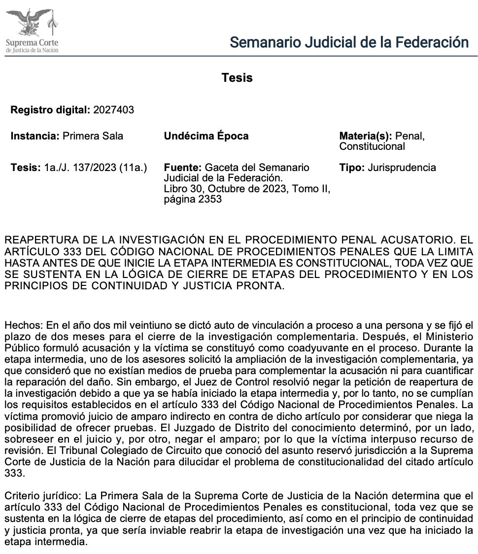 🔍Reapertura de la investigación y cierre de etapas

La Primera Sala de la SCJN determinó que el artículo 333 del CNPP, que limita la reapertura de la investigación complementaria hasta antes de iniciar la etapa intermedia, es constitucional.

📌 La razón: el procedimiento penal