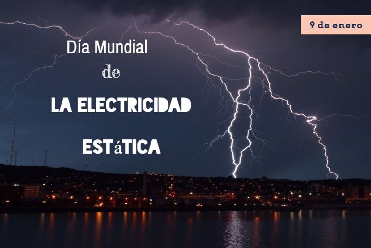 El 9 de enero se celebra principalmente el Día Mundial de la Electricidad Estática, una fecha para comprender este fenómeno físico.