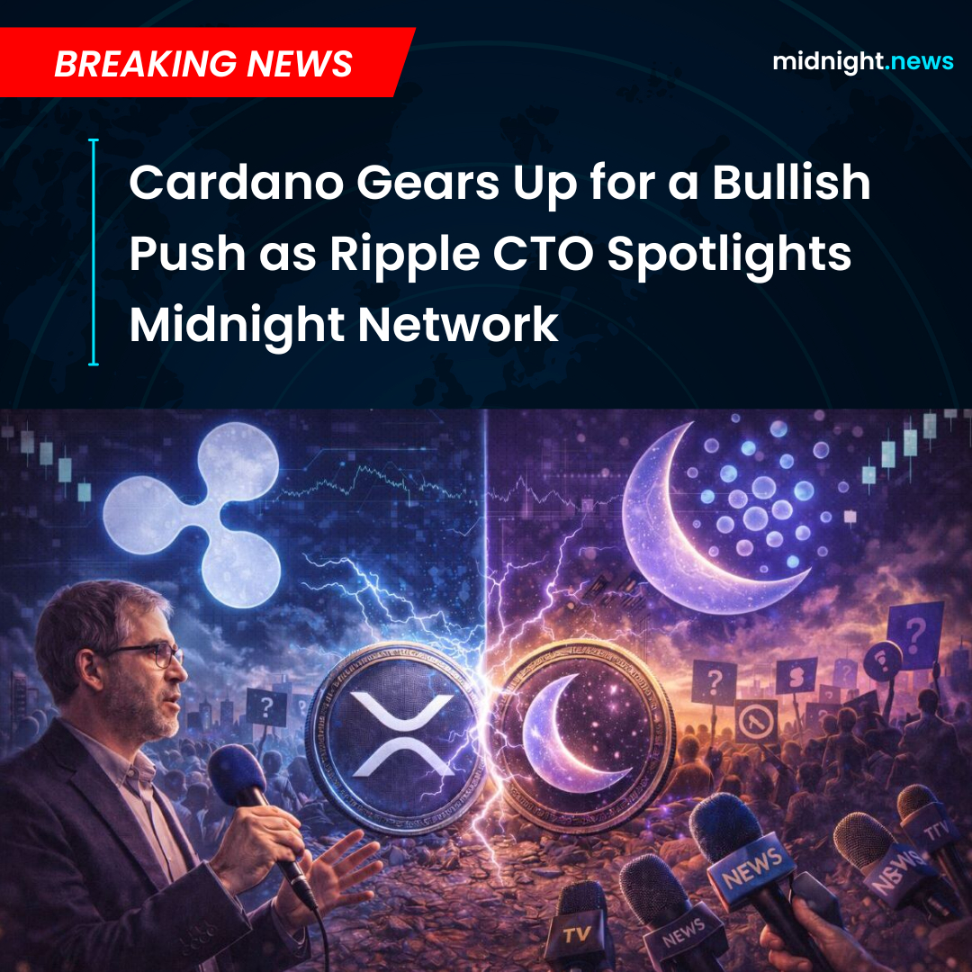 Cardano Gears Up for a Bullish Push as Ripple CTO Spotlights Midnight  Network