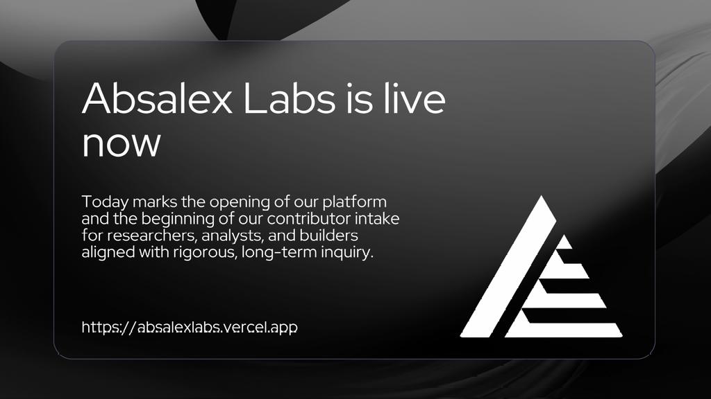 AbsalexLabs's tweet photo. Absalex Labs is now live.

Today marks the opening of our platform and the beginning of our contributor intake for researchers, analysts, and builders aligned with rigorous, long-term inquiry.

Explore Absalex Labs:
https://t.co/4Fw7Kv8I7B

More info:https://t.co/W2orgw5UST https://t.co/Gza8I3sezU