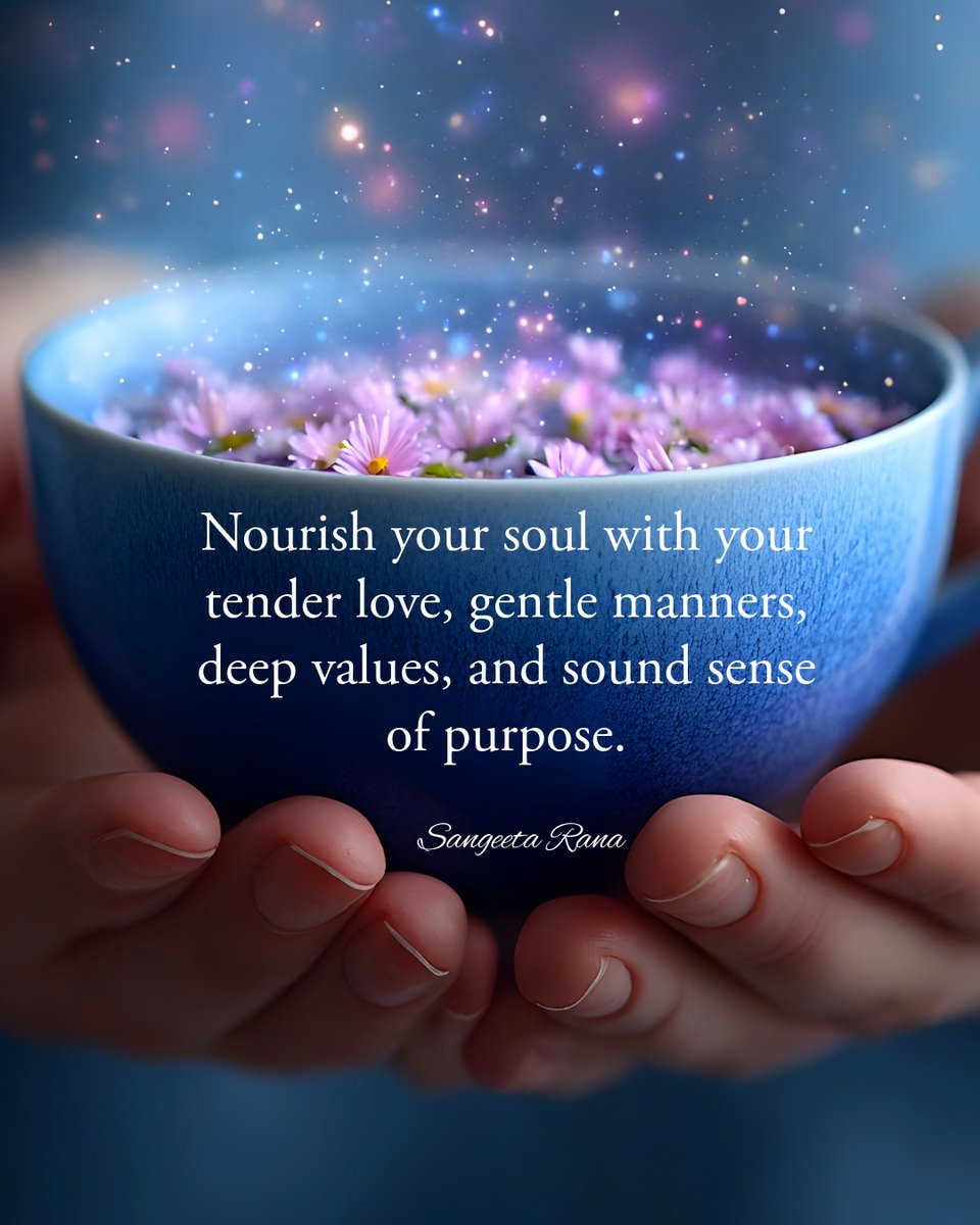 LifeWithJohn's tweet image. Nourish your soul with your tender love, gentle manners,
deep values, and sound sense of purpose. 
- Sangeeta Rana
