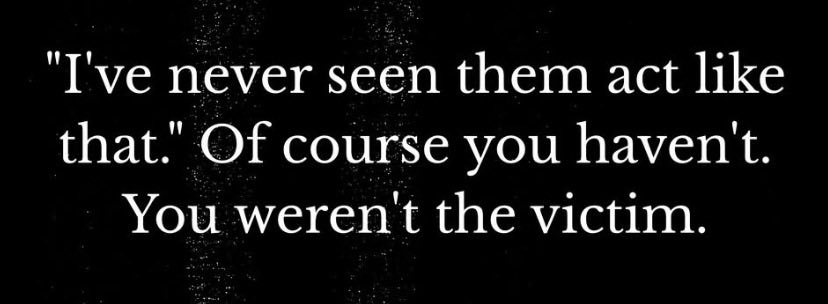 Abuse is done in secret, that what makes it work.
