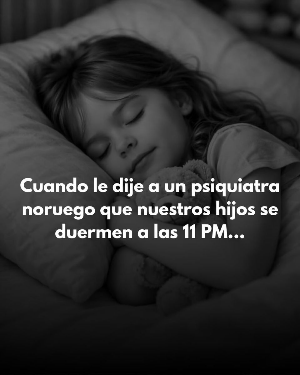 Cuando le dije a un psiquiatra noruego que nuestros hijos se duermen a las 11pm...

- Hilo - 🧵