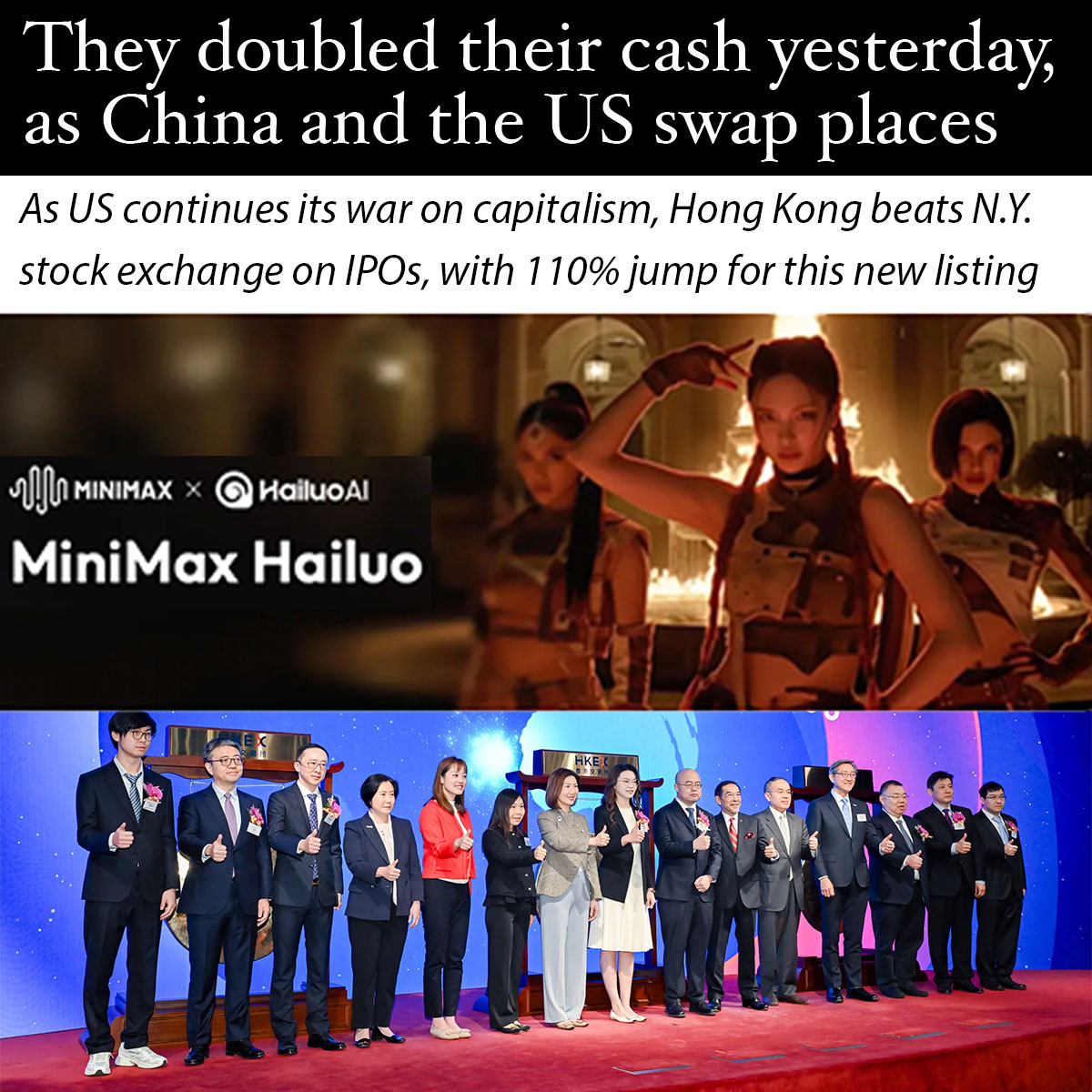 BREAKING NEWS: EVERYONE WHO INVESTED a million bucks in a stock market listing yesterday made ANOTHER million bucks of clear profit before teatime.

This happened yesterday in China—which has swapped places with the US as the capital of capitalism. 

Minimax, a Chinese AI