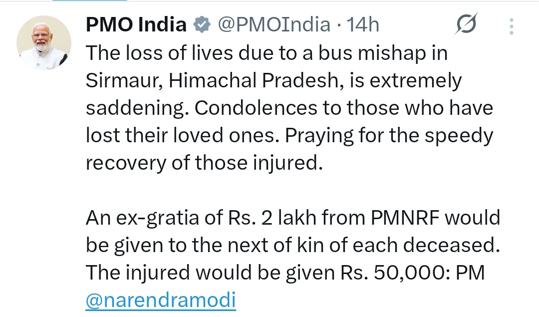 प्रधानमंत्री मोदी जी का बहुत आभार 👏 
यशस्वी प्रधानमंत्री श्री नरेंद्र मोदी जी जी ने सिरमौर जिला के हरीपुरधार में हुए भीषण बस हादसे पर गहरा दुख उन्होंने हादसे में जान गँवाने वाले मृतकों के परिजनों को 2-2 लाख रूपये और घायलों को 50-50 हजार रूपये की अनुग्रह धन राशि देने की घोषणा की
