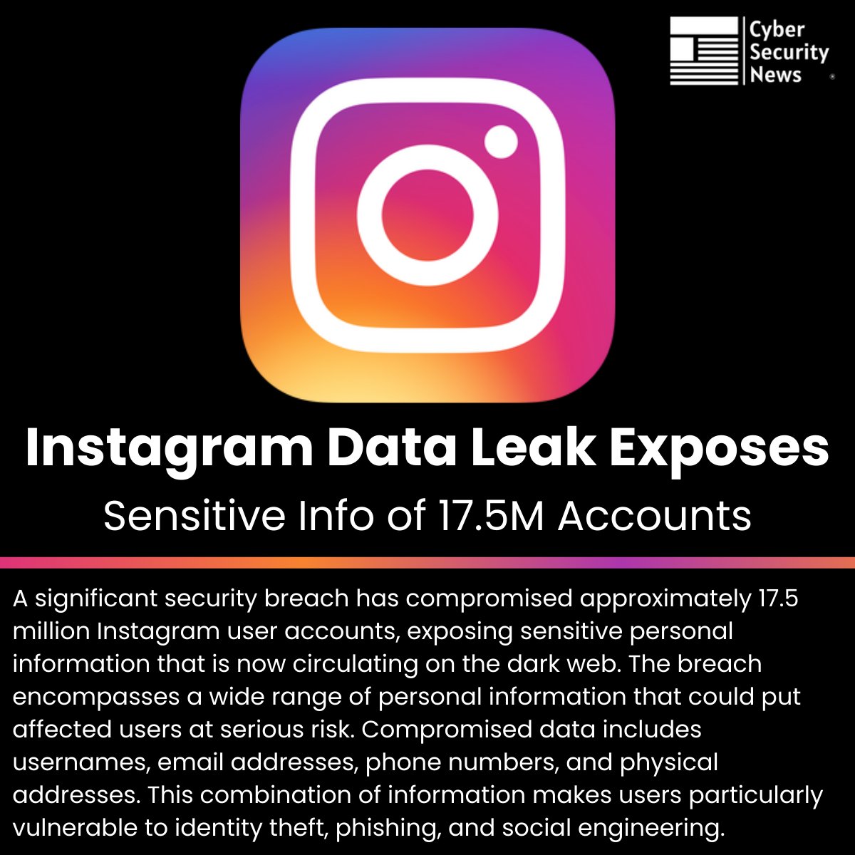 The_Cyber_News's tweet image. ⚠️ Instagram Data Leak Exposes Sensitive Info of 17.5M Accounts 

Source: cybersecuritynews.com/instagram-data…

A significant security breach has compromised approximately 17.5 million Instagram user accounts, exposing sensitive personal information that is now circulating on the dark web.…