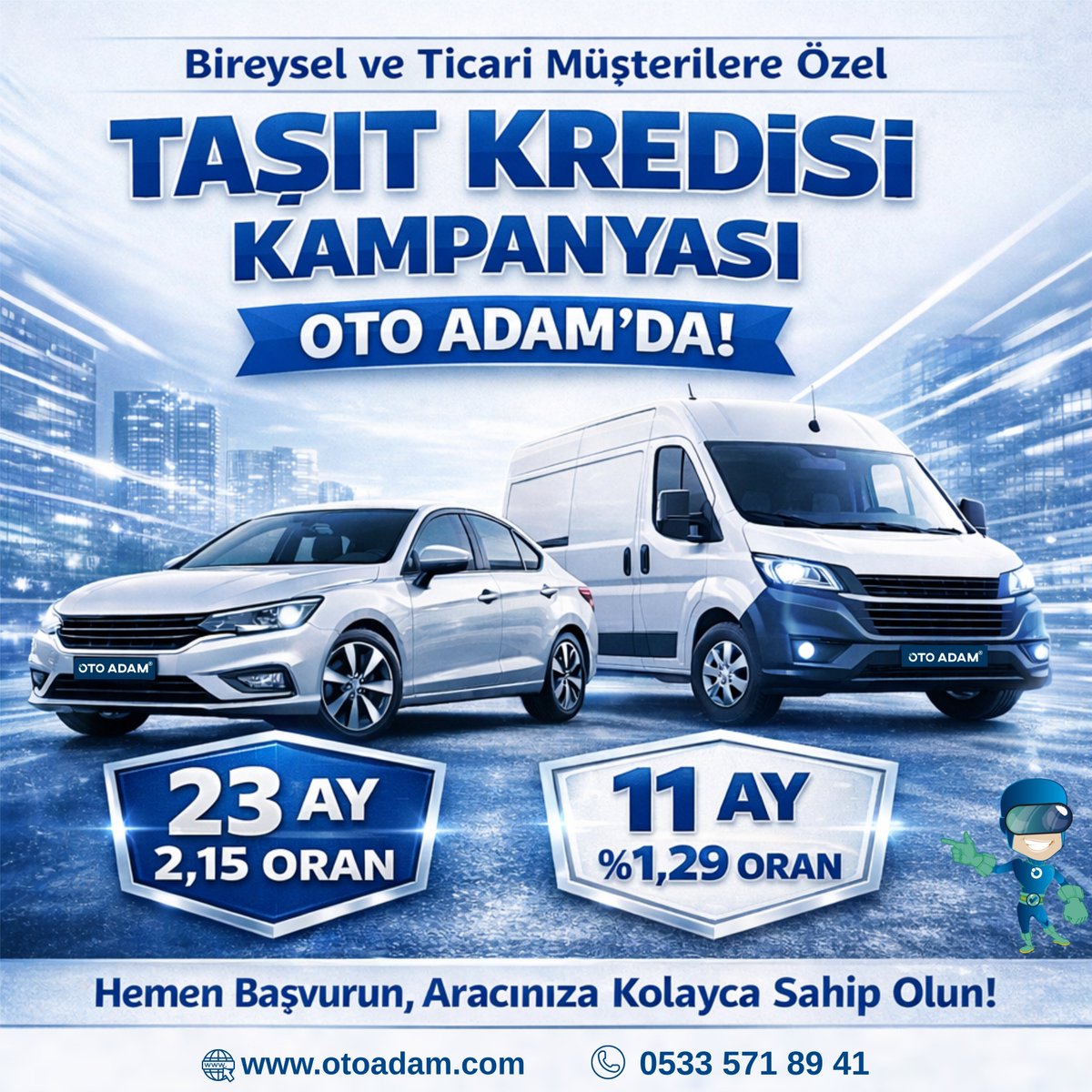🚗 Hayalindeki araca şimdi sahip ol!
Oto Adam’da bireysel ve ticari müşterilere özel
💥 Taşıt Kredisi Kampanyası 💥