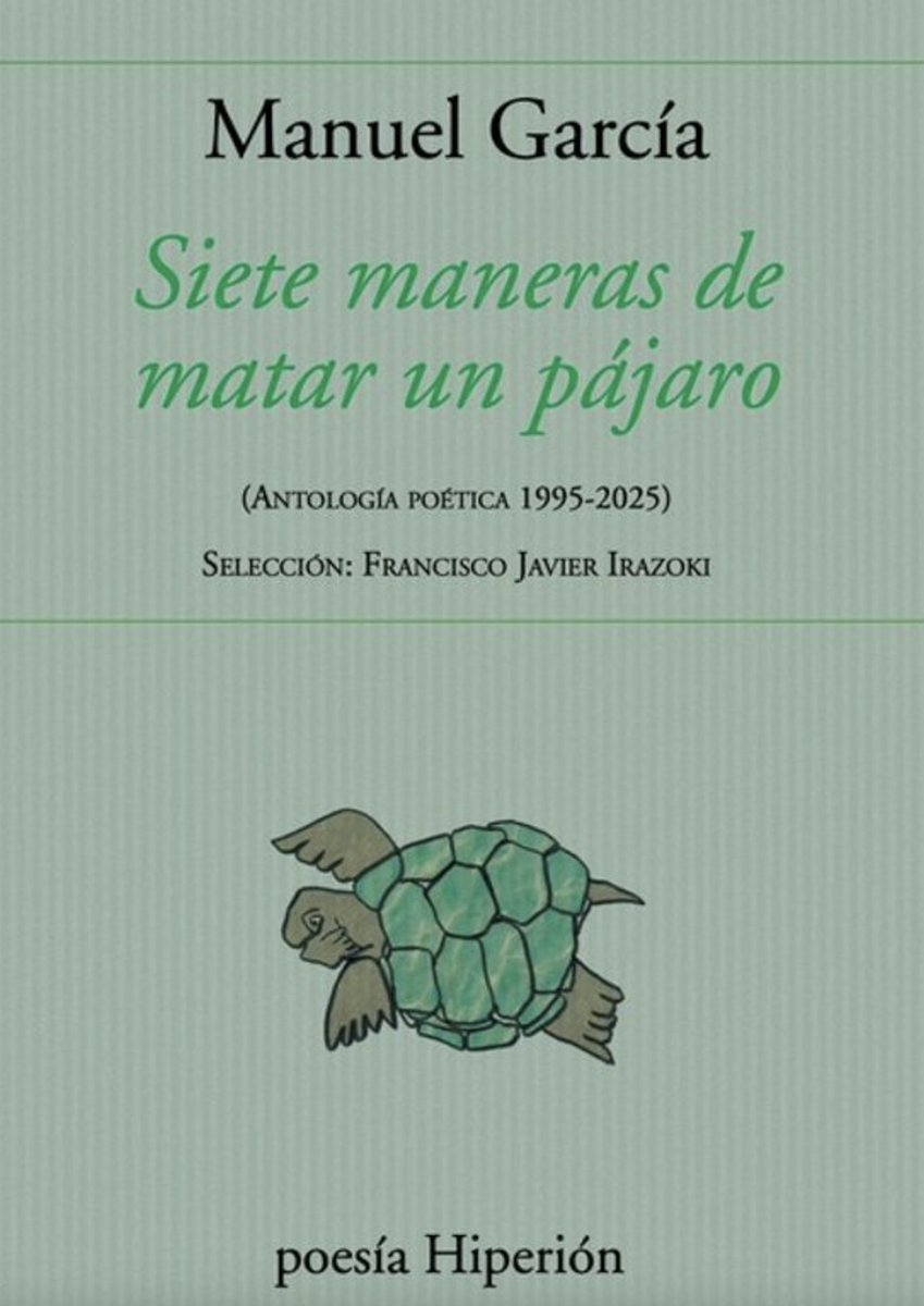 "Siete maneras de matar un pájaro", antología poética de Manuel García que he preparado para la editorial Hiperión, ya está en las librerías.
Músico (violagambista), filólogo, docente, encuadernador virtuoso, Manuel García (Huéscar, Granada, 1966) es un poeta serio.