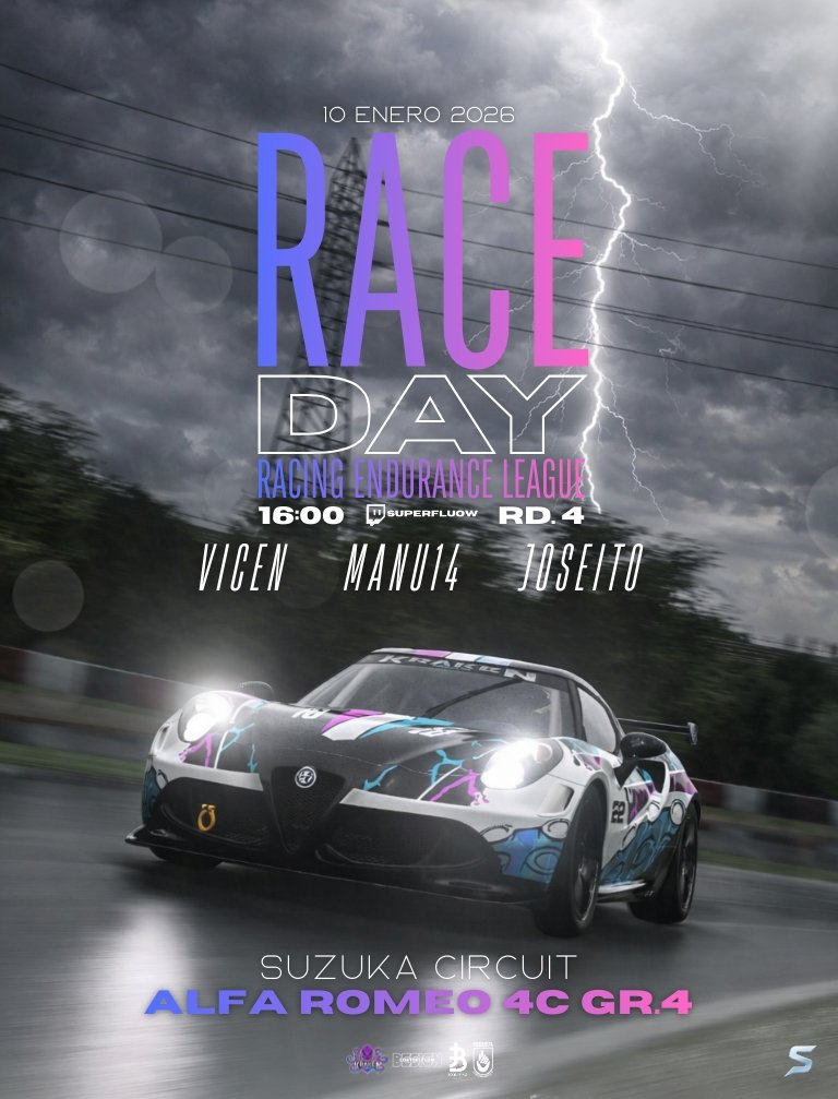 🏁RACING ENDURANCE LEAGUE🏁

📍 Resistencia 6h

🐙 <a href="/VicenteteM/">Vicent Martinez #Viceen</a>
🐙 <a href="/MANUELHERNANZ14/">MANU14</a>
🐙 <a href="/JoseitOdlike/">Jose García</a> 

🇯🇵 Suzuka Circuit

🚗 Alfa Romeo 4C
🖌 <a href="/Con_ToEl_Flow/">ConToelFlow_Designs</a>

🖼 <a href="/iasefe23/">KRK_ISequeiros ツ</a>

🕤 16:00 
📹 twitch.tv/superfluow?sr=a