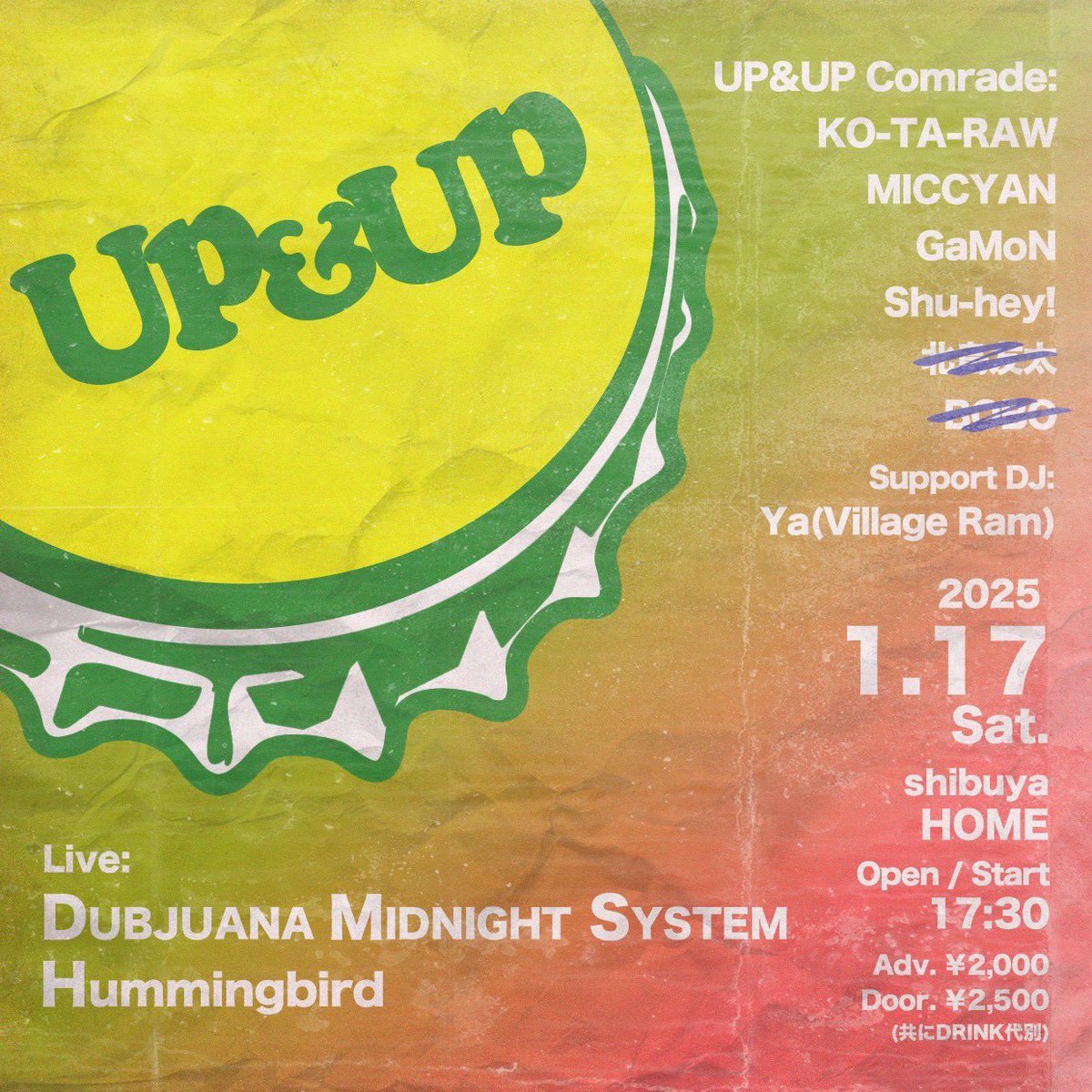 新年一発目のアップアップはダブダブでスタート！

UP&amp;UP
1/17(土)@渋谷HOME
17:30〜ADV. ¥2000/DOOR ¥2500(共にDrink代別)
※Adv.はUP&amp;UPのSNSまたは各出演者まで
【LIVE】
DUBJUANA MIDNIGHT SYSTEM
Hummingbird
【DJ】
KO-TA-RAW/MICCYAN/GaMoN/Shu-hey!
【Support DJ】
Ya(Village Ram)