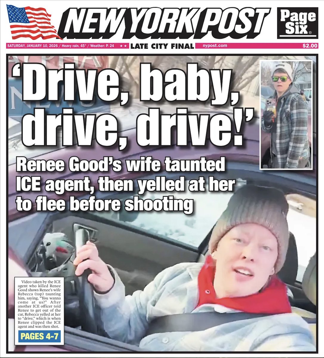 nypost's tweet image. Today’s cover: Renee Nicole Good’s wife screams ‘drive baby, drive’ just seconds before ICE agent shoots her in dramatic footage taken from his phone trib.al/eCg88Em