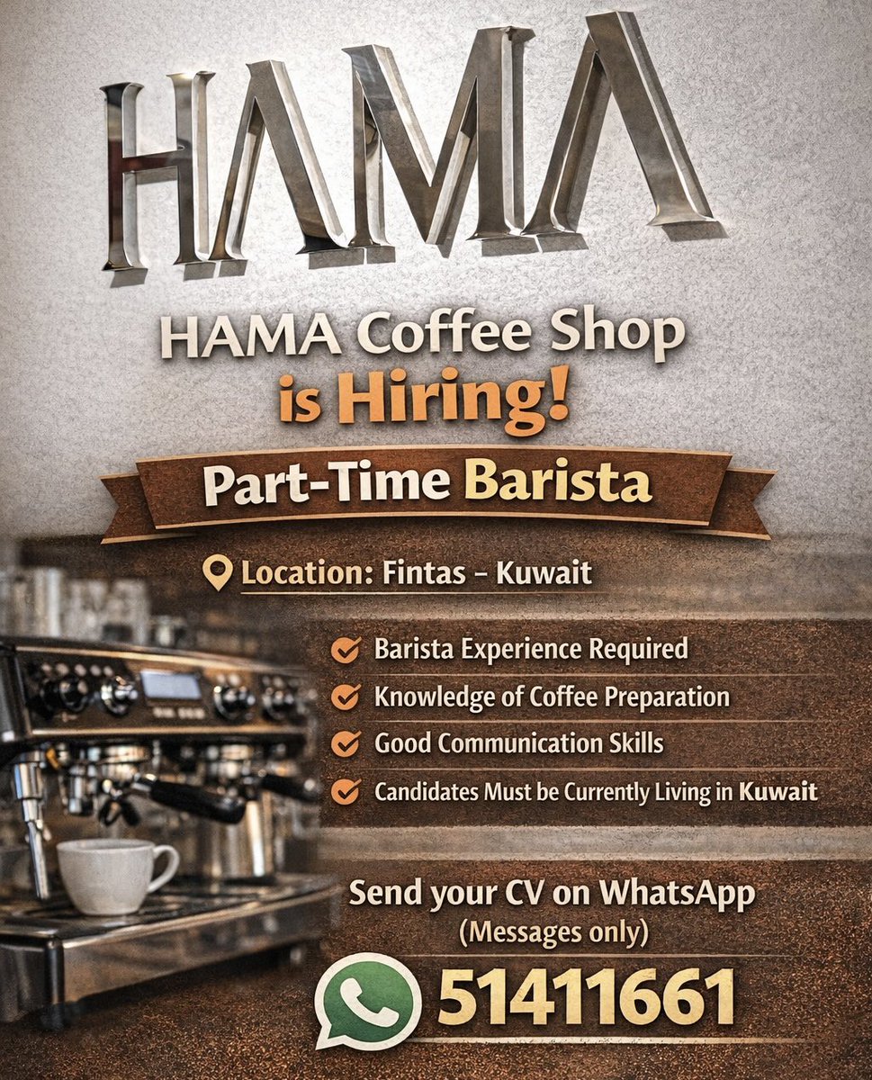 thejobyard's tweet image. 📍 Hiring is for candidates currently living in Kuwait only

HAMA Coffee Shop is hiring a Part-Time Barista to join our team in Fintas.

WhatsApp
(Messages only – no calls please)
📱 51411661

#HiringKuwait #PartTimeJob #BaristaJob #CoffeeShopJobs #TheJobYardKuwait