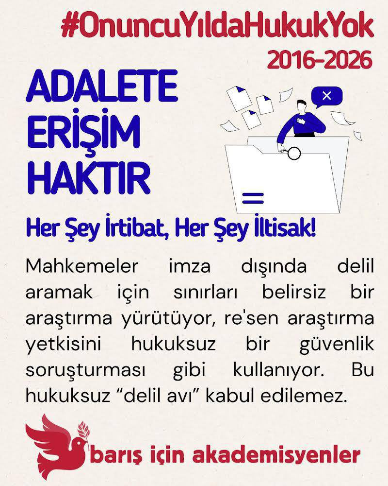 Hukuksuz delil avı: Mahkemeler, imza dışında ‘delil’ aramak için sınırları belirsiz bir çalışma yürütüyor, re’sen araştırma yetkisini hukuksuz bir güvenlik soruşturması gibi kullanıyor. 

Kabul edilemez, #OnuncuYıldaHukukYok!