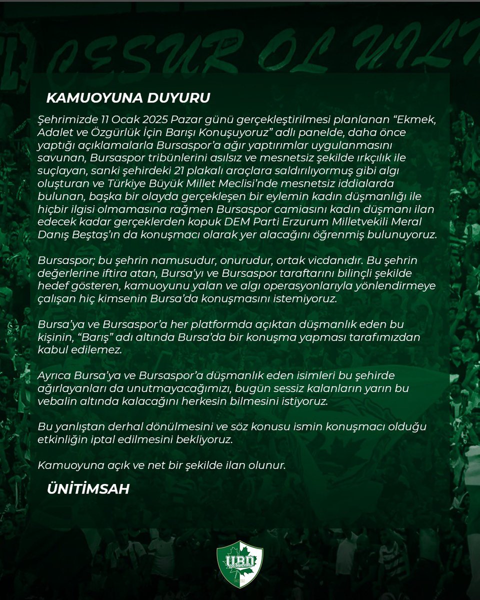 unitimsah's tweet image. Şehrimizde 11 Ocak 2025 Pazar günü gerçekleştirilmesi planlanan “Ekmek, Adalet ve Özgürlük İçin Barışı Konuşuyoruz” adlı panelde, daha önce yaptığı açıklamalarla Bursaspor’a ağır yaptırımlar uygulanmasını savunan, Bursaspor tribünlerini asılsız ve mesnetsiz şekilde ırkçılık ile…