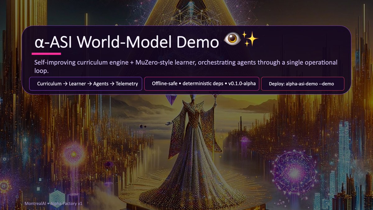 agialphaagent's tweet image. [ 🔱 META-AGENTIC α‑AGI 👁️✨ ]

α-ASI World-Model Demo

"Self‑improving curriculum engine + MuZero‑style learner, orchestrating agents through a single operational loop."

Deck : github.com/MontrealAI/AGI…

Reading : chatgpt.com/s/dr_696286aab…

#AGIFirst #AGIALPHA #Superintelligence