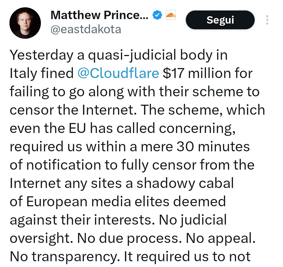 mirkonicolino's tweet image. Il CEO di #Cloudflare, dopo la multa comminata da AGCOM per il mancato rispetto di #Piracyshield, replica in maniera durissima:
- "condannati senza nessun processo"
- "impossibile bloccare un IP in 30 minuti senza generare ingiustizie"
- "porteremo chi ci ha condannato in…