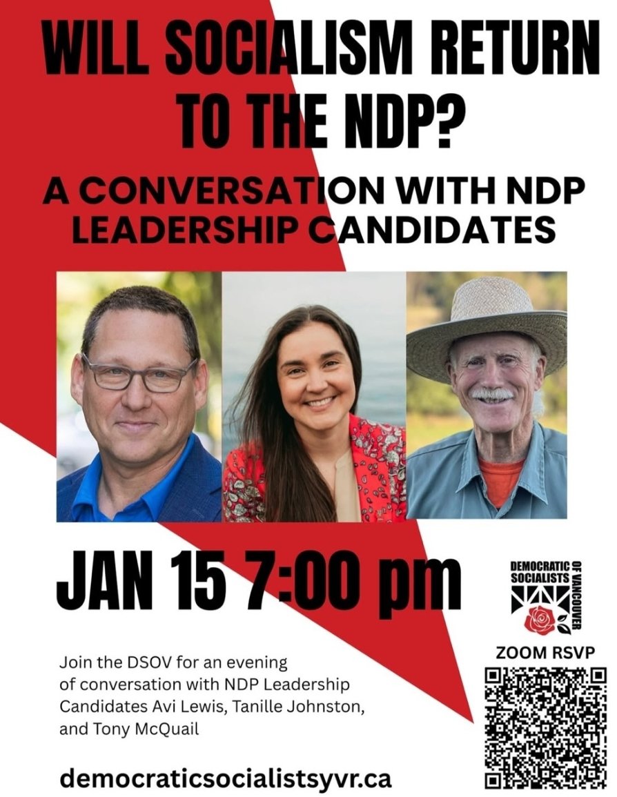 The Democratic Socialists of Vancouver are organizing an event for three of the leadership candidates. Interestingly enough, Tony McQuail will also be there even though he doesn't explicitly identify as a socialist.