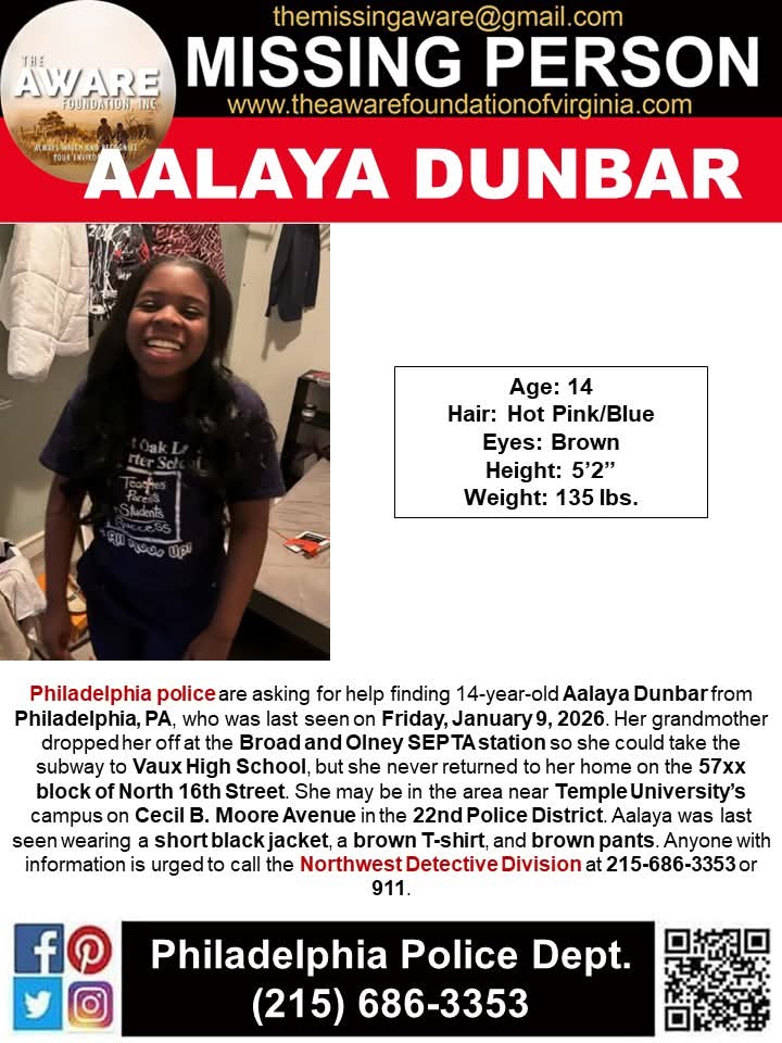 ***MISSING JUVENILE*** PHILADELPHIA, PA
Philadelphia police are asking for help finding 14-year-old Aalaya Dunbar from Philadelphia, PA, who was last seen on Friday, January 9, 2026. Her grandmother dropped her off at the Broad and Olney SEPTA station so she could take the subway