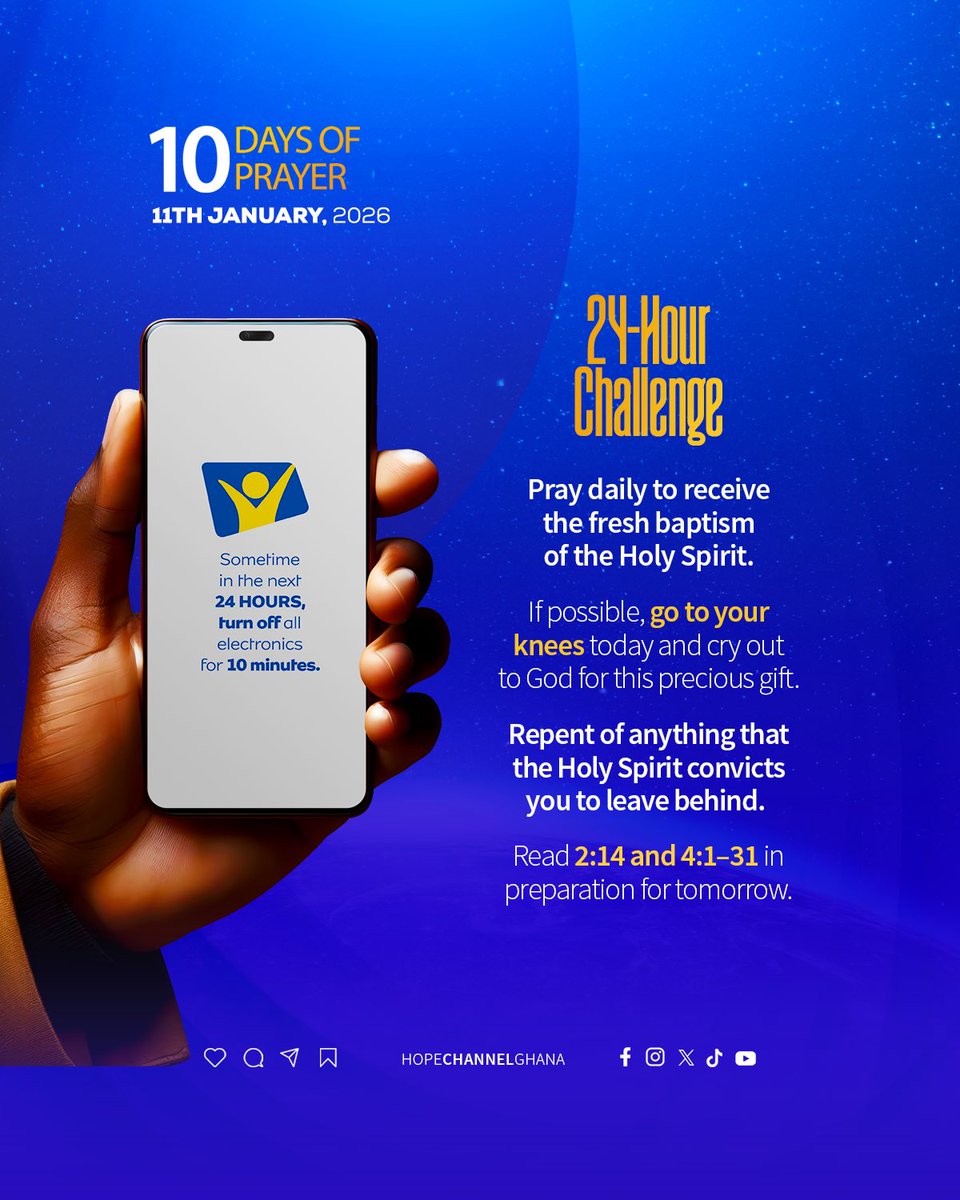 hopechannelgh's tweet photo. DAY FIVE — 24-HOUR CHALLENGE | UNLEASHED
In the next 24 hours, turn off all electronics for 10 minutes.Pray to receive a fresh baptism of the Holy Spirit.If possible, go on your knees and cry out to God for this precious gift.
#Unleashed2026
#tendaysofprayer
#hopechannelghana https://t.co/wuSmKlteuG
