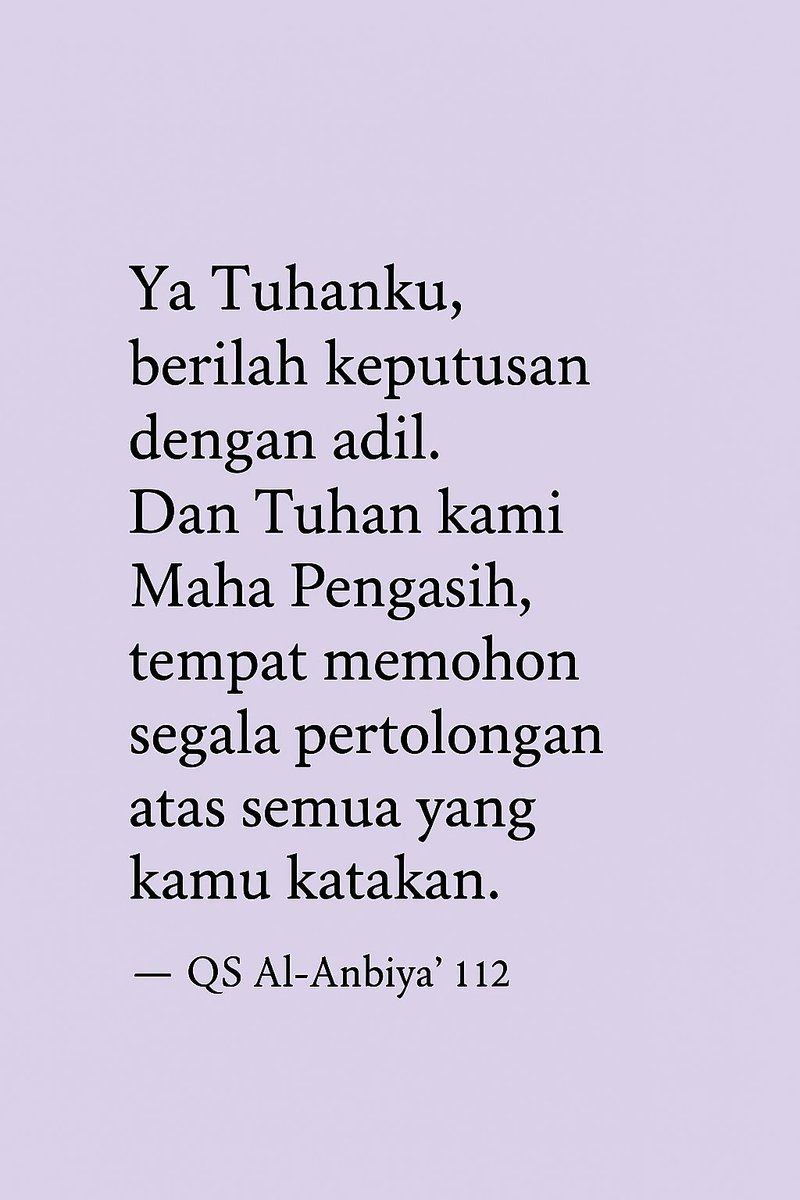 ayatquran's tweet photo. "Ya Tuhanku, berilah keputusan dengan adil. Dan Tuhan kami Maha Pengasih, tempat memohon segala pertolongan atas semua yang kamu katakan."  

— QS Al-Anbiya’ 112 https://t.co/YlliaWQs5Z