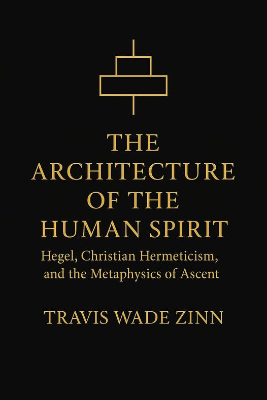PathofTrinity's tweet photo. The Architecture of the Human Spirit: Hegel, Christian Hermeticism, and the Metaphysics of Ascent
By Travis Wade Zinn https://t.co/N3cvMlYN8E https://t.co/WQPuoSSFLo