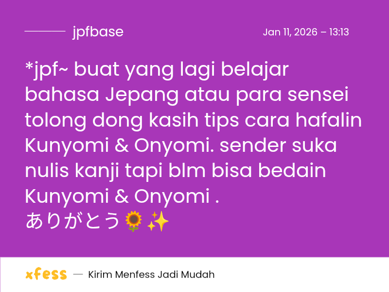 JPFBASE's tweet image. *jpf ~ buat yang lagi belajar bahasa Jepang atau para sensei tolong dong kasih tips cara hafalin Kunyomi &amp;amp; Onyomi. sender suka nulis kanji tapi blm bisa bedain Kunyomi &amp;amp; Onyomi . ありがとう🌻✨