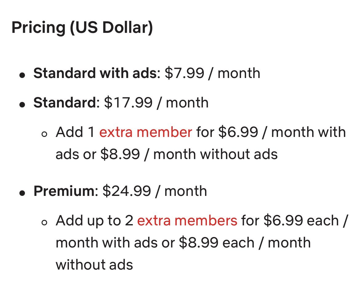미국 기준 $NFLX 넷플릭스 요금 현황. 광고 티어 -> $7.99 기본 -> $17.99 프리미엄 -> $24.99 가장 비싼 요금  기준 기기 4개 동시 사용 가능. 일반적인 가구는 하나의 요금으로 충분히 커버가 가능하다.