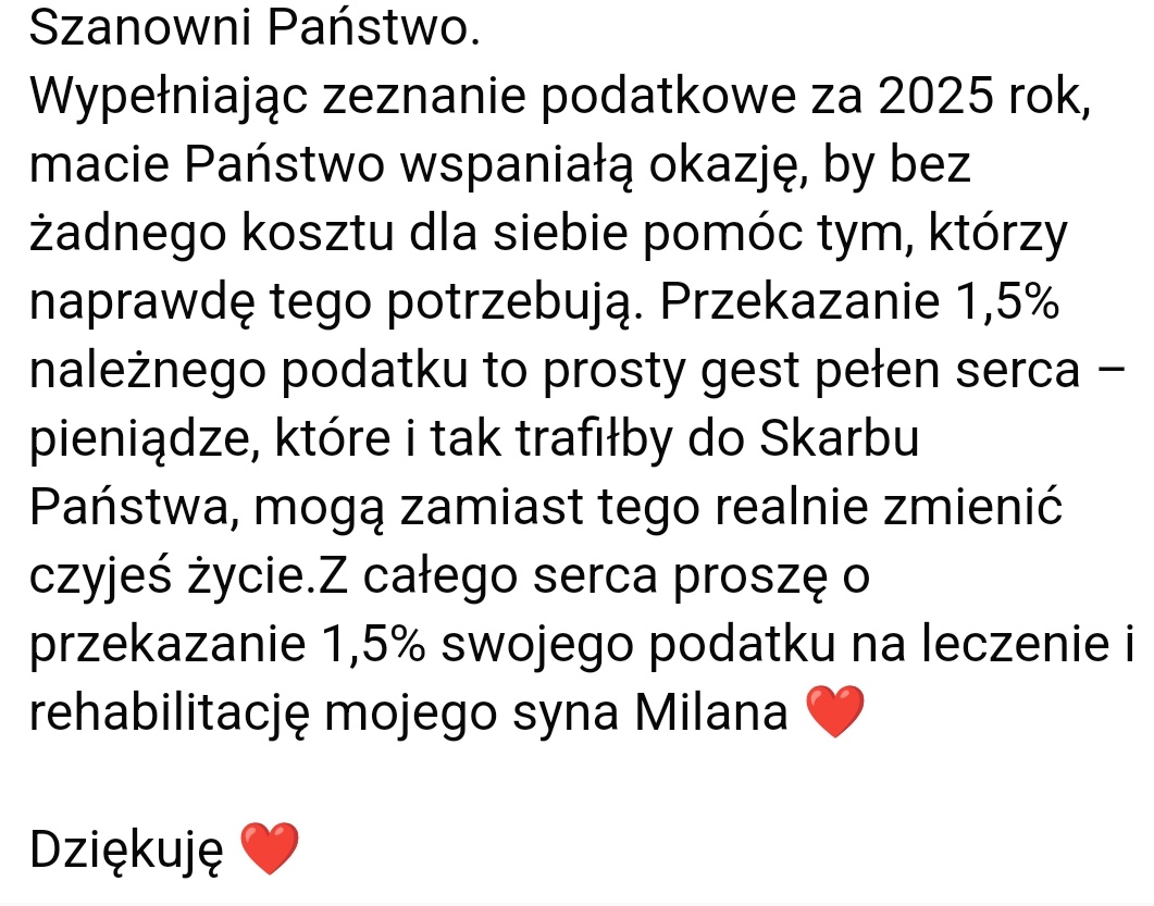 Przypominam, że odpis Twojego podatku może realnie zmienić czyjeś zdrowie. Zapisz w zakładce siepomaga w formie,, przypomnienia "cel odpisu. 
Pozdrawiam mama Milana ❤️🍀💕 
 siepomaga.pl/milan-kosior
