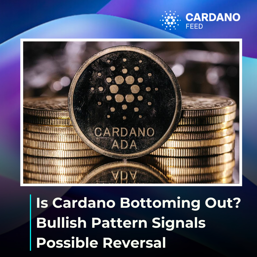 Is Cardano Bottoming Out? Bullish Pattern Signals Possible Reversal