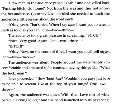 so_chu_69's tweet image. 유명한 일화인데, 코트니 러브가 공연하던 중 관객석에서 누가 "씨발년아! 집에나 가! (Fucking bitch! Go home!)" 라고 소리침.

코트니 러브는 이를 듣고 관객들에게 "좋아 그럼, 다 같이 BITCH를 크게 외치자"고 함.
관객들은 아무 거리낌 없이 다같이 "BITCH" 를 외침.

코트니는 이어서 똑같이…