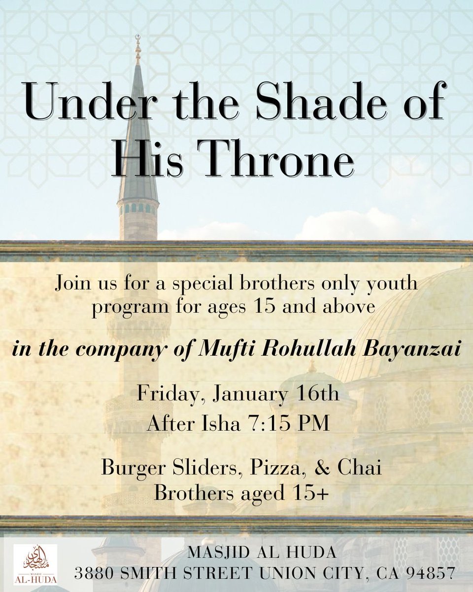 Masjid al-Huda invites our young brothers to a special brothers-only youth program focused on īmān, character, and companionship.

📅 Friday, January 16th
🕢 After ʿIshāʾ – 7:15 PM
👥 Brothers aged 15 and above

🍔 Dinner will be served: Burger sliders, pizza, and chai