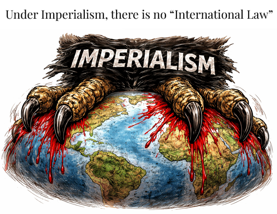 📌 Under Imperialism, there is no “International Law”

✍️By Nikos Mottas

🔴 "What is called “international law” has always been a secondary product of imperialist relations, tolerated only insofar as it served monopoly interests and discarded whenever it ceased to do so."