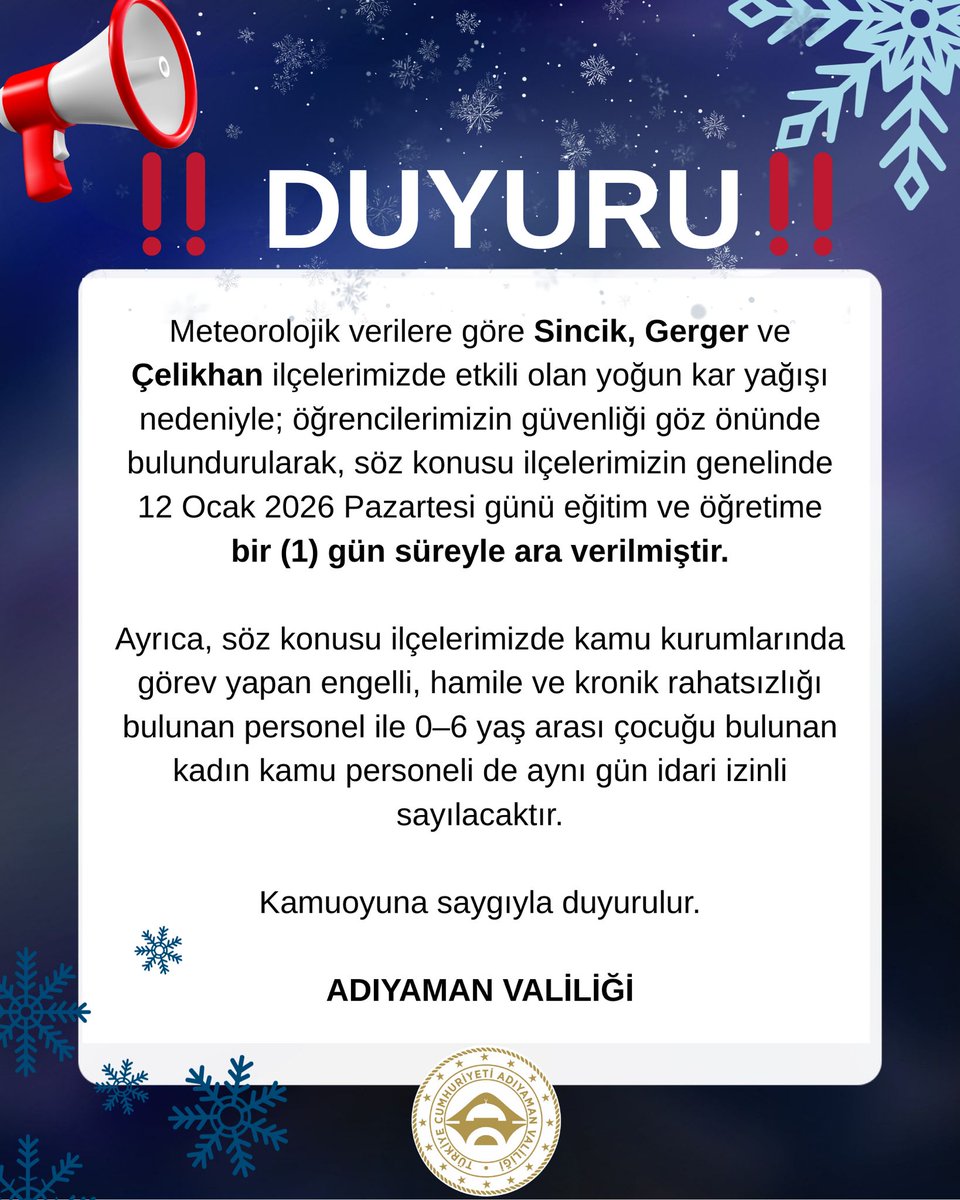 📢‼️ DUYURU ‼️📢

Sincik, Gerger ve Çelikhan ilçelerimizde etkili olan yoğun kar yağışı nedeniyle; öğrencilerimizin güvenliği göz önünde bulundurularak, söz konusu ilçelerimizin genelinde “12 Ocak 2026 Pazartesi günü eğitim ve öğretime bir (1) gün süreyle ara verilmiştir.”