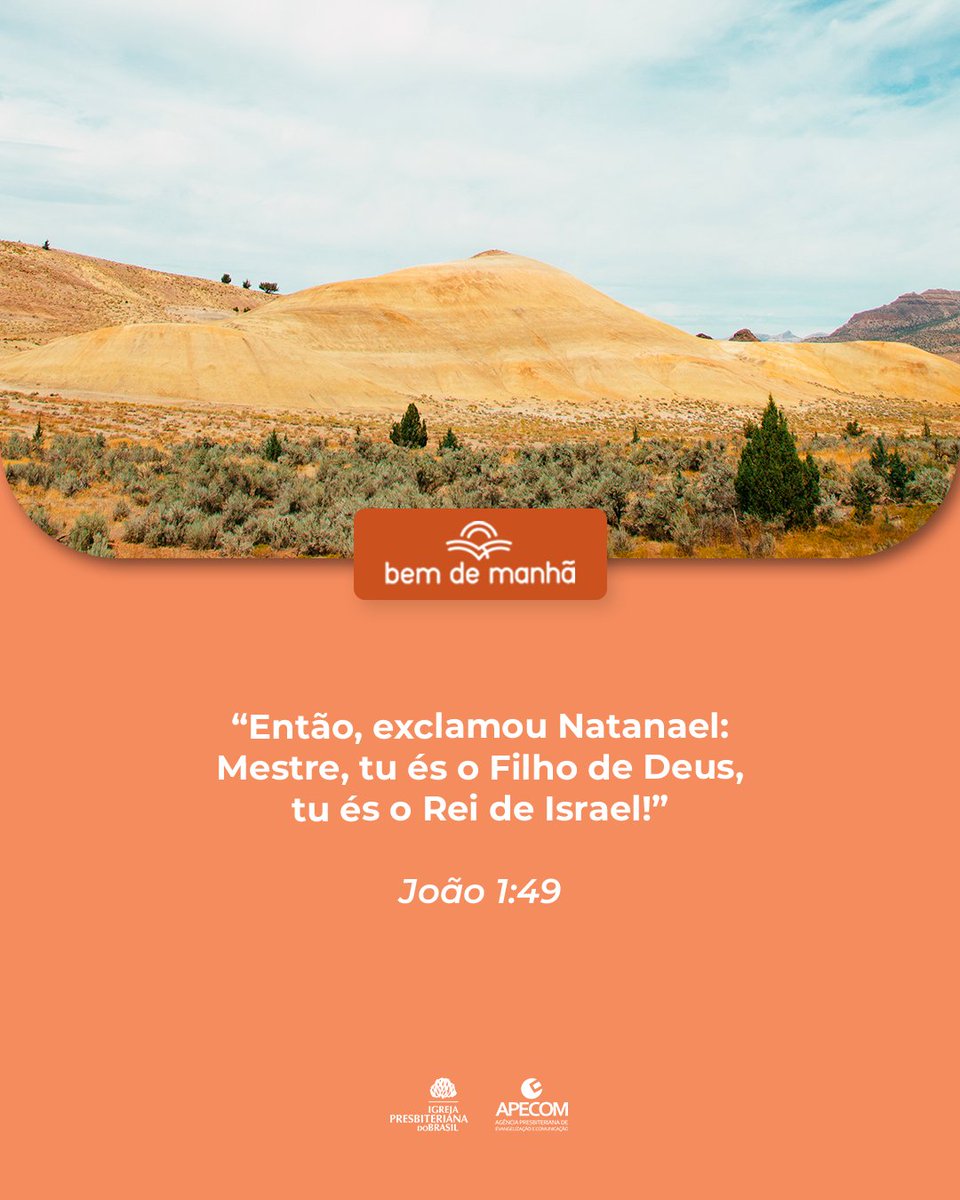 Bem de Manhã: Comece o dia meditando na sabedoria de Deus.

“Então, exclamou Natanael: Mestre, tu és o Filho de Deus, tu és o Rei de Israel!”

João 1:49