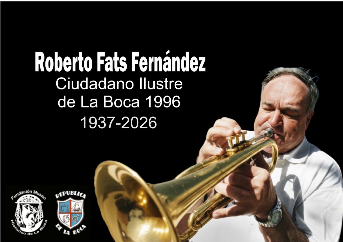 ROBERTO “FATS” FERNANDEZ., EL TROMPETISTA DE LA BOCA. (1937-2026) Es considerado una de las figuras más emblemáticas del jazz y fue sin dudas el mejor trompetista de la Argentina. En  1996 fue distinguido como Ciudadano Ilustre de La Boca. Falleció el 7 de enero de 2026.
