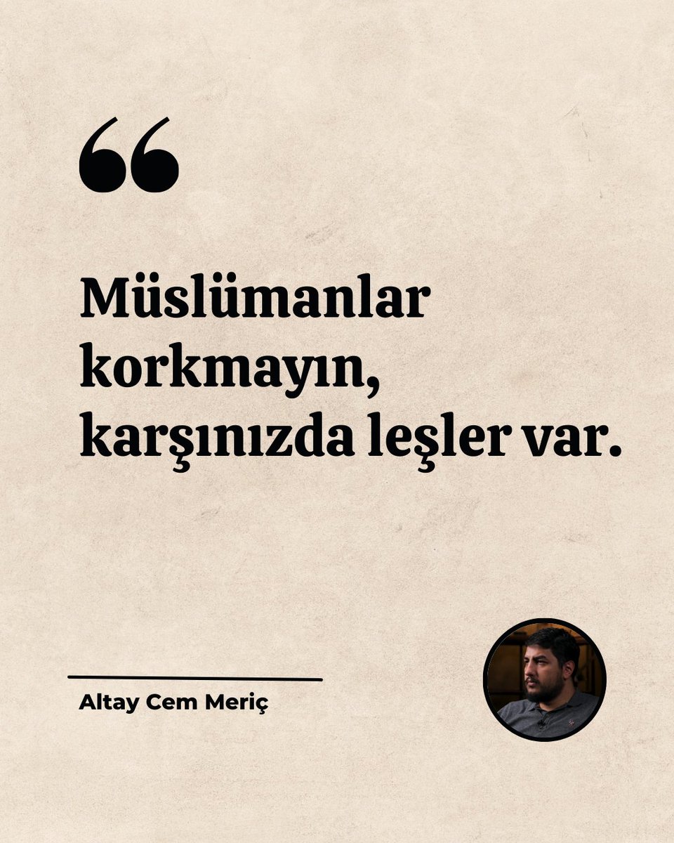 "Müslümanlar korkmayın, karşınızda leşler var."  
#altaycemmeriç

<a href="/AltayCemMeric/">Altay Cem Meriç</a>