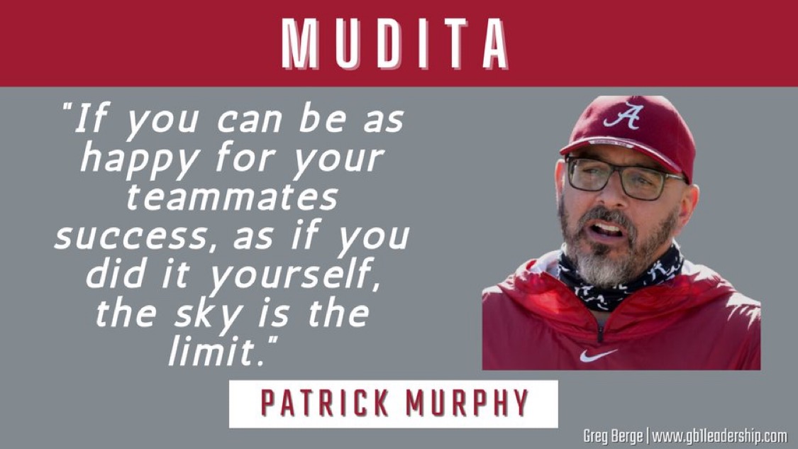 What is “MUDITA?”

Pure joy in seeing your teammates succeed.

“If you can be as happy for your teammates success, as if you did it yourself, the sky is the limit.” 

Patrick Murphy GOLD 🥇