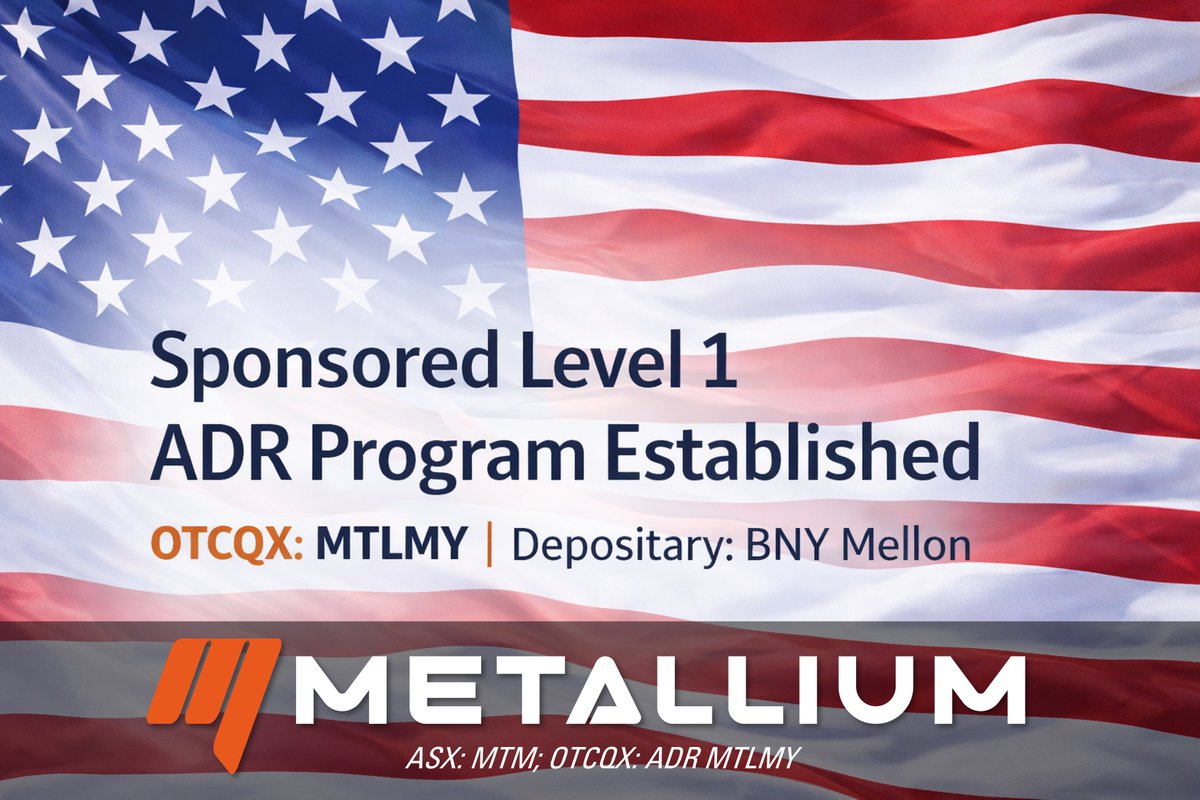 Metallium establishes a U.S. Sponsored Level 1 ADR program with BNY Mellon,  now trading on OTCQX under MTLMY. Improved U.S. market access as we advance  toward a potential Nasdaq listing (target Q3